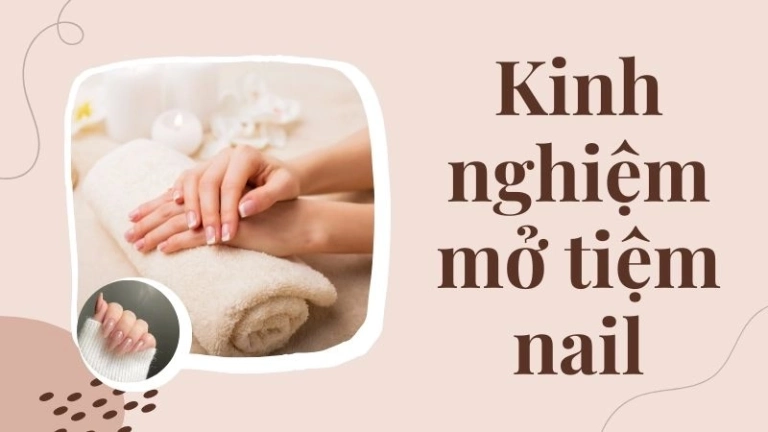 Kinh nghiệm mở tiệm nail giúp tăng doanh thu nhanh